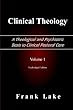Clinical Theology, a Theological And Psychiatric Basis to Clinical Pastoral Care (Volume 1)