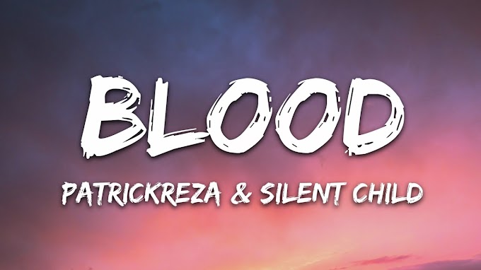 Patrick Reza & Silent Child - BLOOD (Lyrics) 