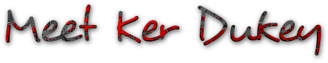 Meet Ker Dukey