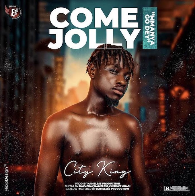 [Music] City King – Come Jolly