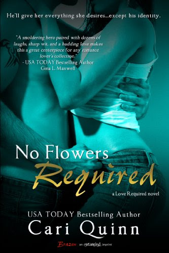 No Flowers Required: A Love Required Novel (Entangled Brazen) by Cari Quinn No Flowers Required: A Love Required Novel (Entangled Brazen) by Cari Quinn