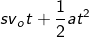 s = v{_o}t+\frac{1}{2}at^{2}