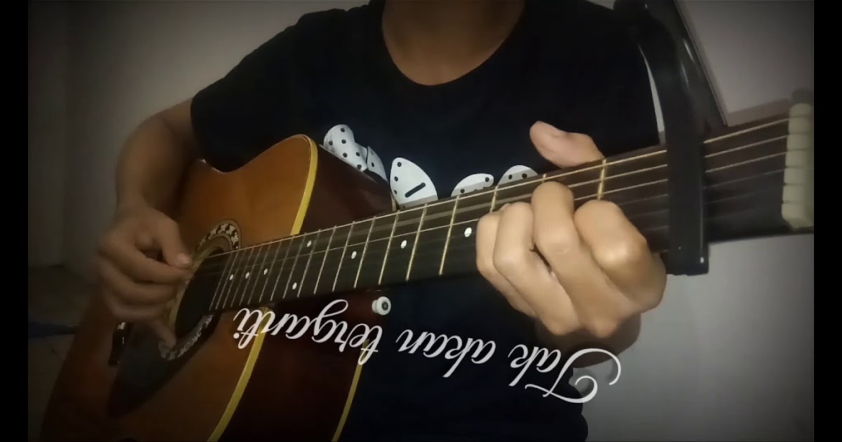 Kunci Gitar Satu Hati Sampai Mati SATU HATI SAMPAI MATI THOMAS ARYA