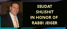 Rabbi Jeiger Seudat Shlishit