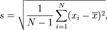 s = \sqrt{\frac{1}{N-1} \sum_{i=1}^N (x_i - \overline{x})^2},