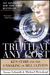 Truth at Any Cost: Ken Starr and the Unmaking of Bill Clinton