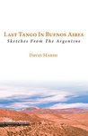 Last Tango in Buenos Aires: Sketches from the Argentine