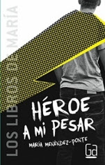 Héroe a mi pesar (Nunca seré tu héroe II) María Menéndez-Ponte Héroe a mi pesar (Nunca seré tu héroe II) María Menéndez-Ponte