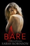 Bare: A Hollywood Romance  - Sarah Robinson