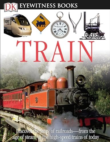 [Download] DK Eyewitness Books: Train: Discover the Story of Railroads ...