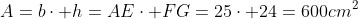 A=b\cdot h=AE\cdot FG=25\cdot 24=600cm^2
