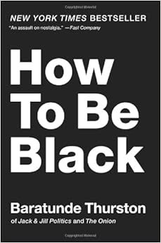 Book cover: How to Be Black, by Baratunde Thurston; NYT bestseller