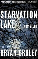 Starvation Lake by Bryan Gruley Starvation Lake by Bryan Gruley