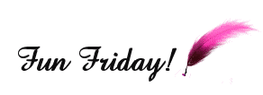 Fun Friday