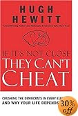 If It's Not Close, They Can't Cheat: Crushing the Democrats in Every Election and Why Your Life Depends on It