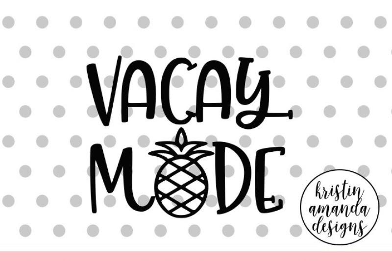 Free Vacay Mode Summer Vacation Svg Dxf Eps Png Cut File Cricut