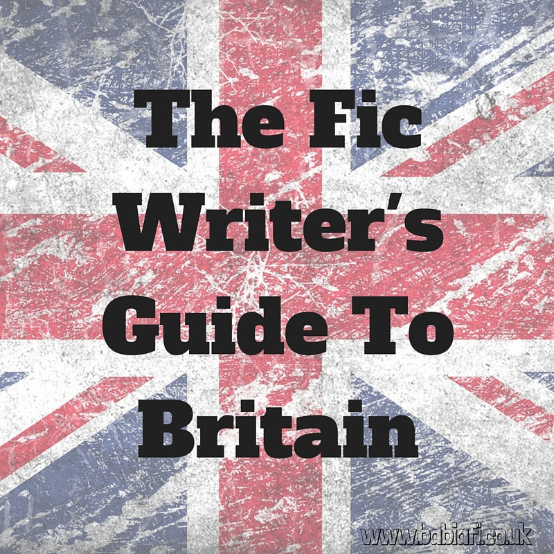 The Fic Writer's Guide To Britain