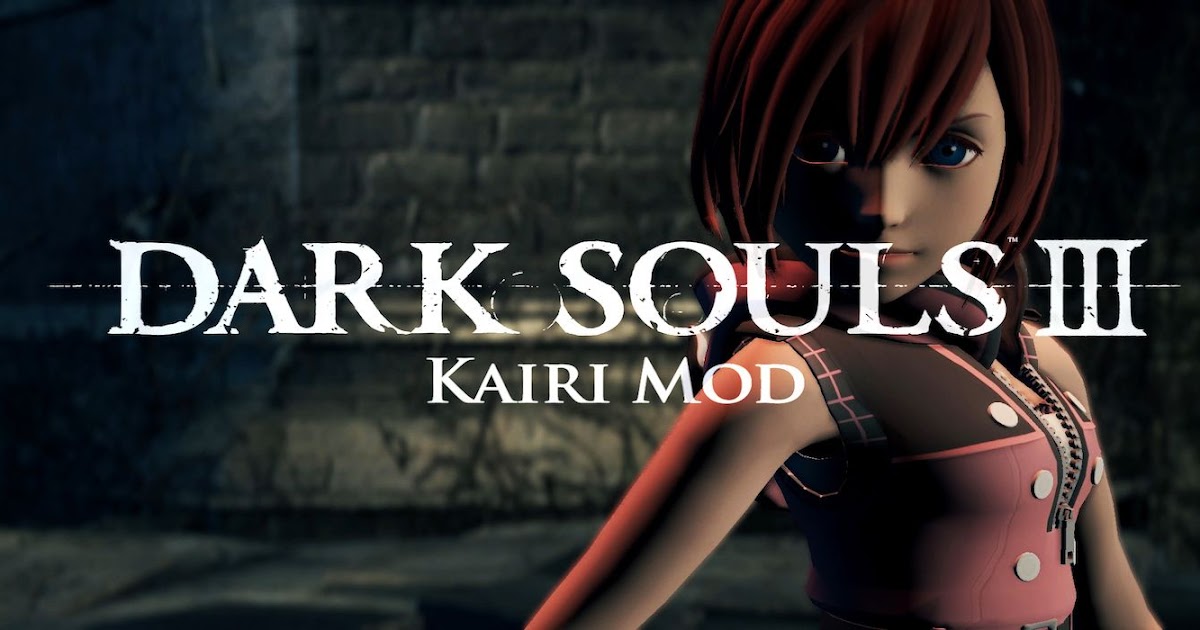 Dark Souls 3 Mod Lets Players Be Kairi From Kingdom Hearts End Gaming