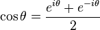 \cos\theta = \frac{e^{i \theta} + e^{-i \theta}}{2} \;