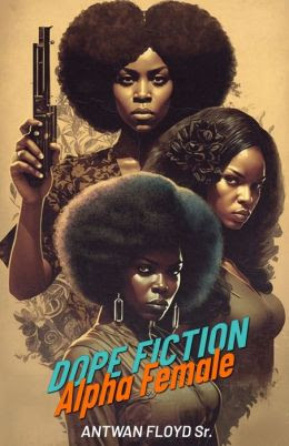 Dope Fiction: Alpha Female