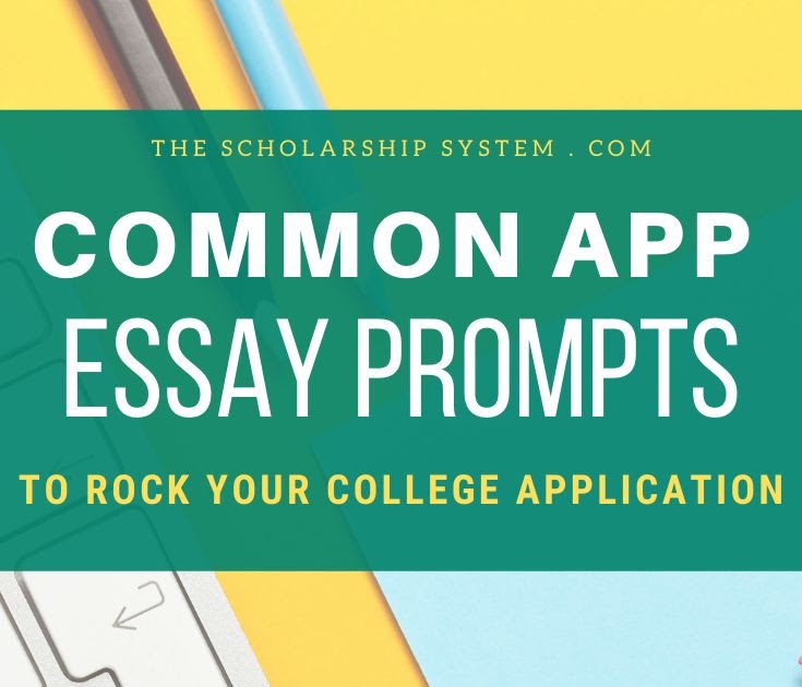 Common App Essay Prompts Examples / Completing the Common App a Step