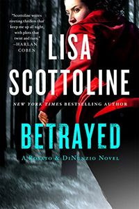 Betrayed by Lisa Scottoline Betrayed by Lisa Scottoline