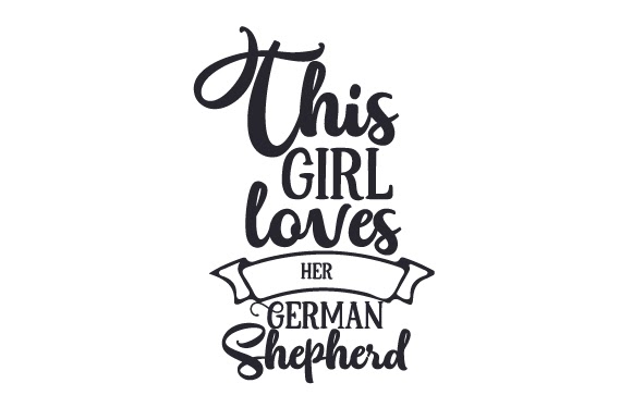 This Girl Loves Her German Shepherd Svg Cut Files Free Svg Files