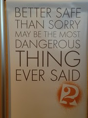 Better safe than sorry may be the most dangerous thing ever said