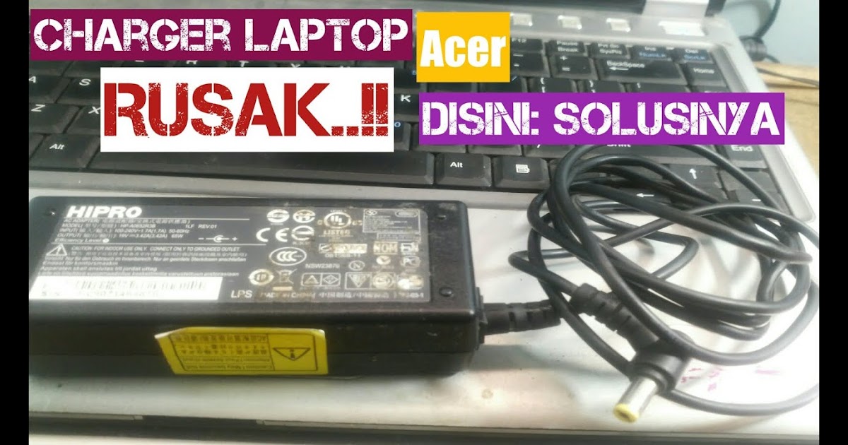 Cara Membuka Adaptor Laptop Acer Adaptor Kita