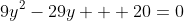 9y^{2}-29y + 20=0