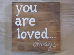 you are loved... always
