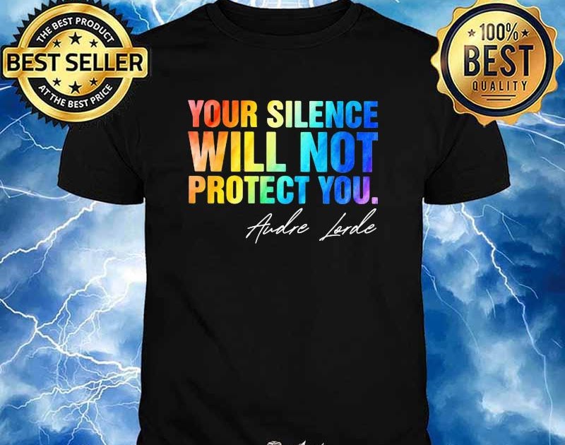 your silence will not protect you shirt