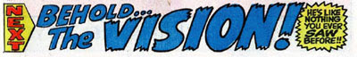 No, no, Wanda. It says BE-hold the Vision. Not HOLD...oh, nevermind. (Avengers #56) Avengers Next Issue