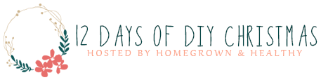12 days of DIY Christmas series hosted by http://homegrownandhealthy.com