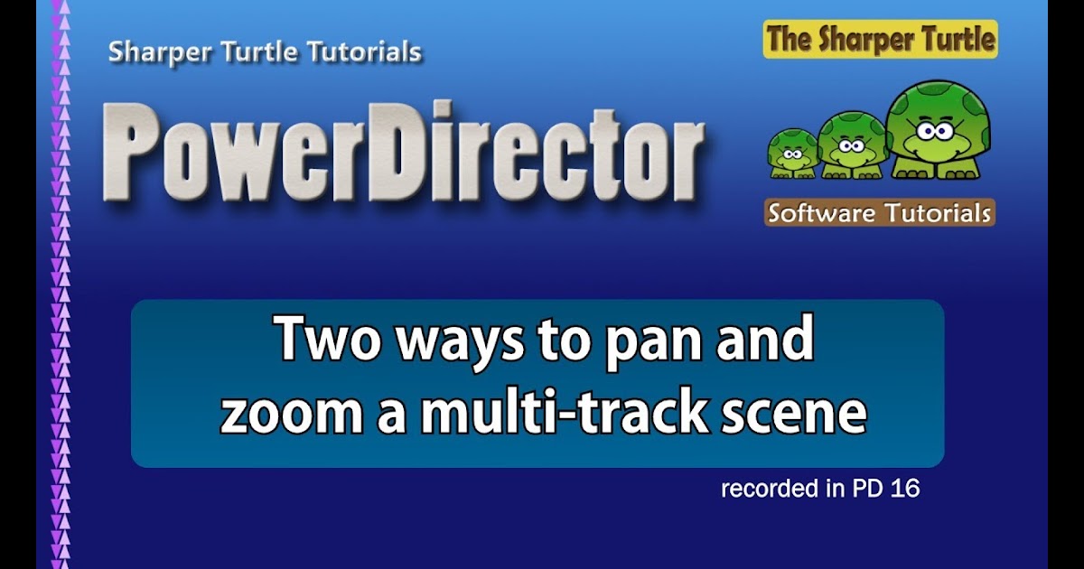 Youtube Comabout Blank Keyframes Powerdirector Two Ways To Pan And Zoom A Multi Track Scene