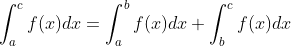 \int_{a}^{c}f(x)dx=\int_{a}^{b}f(x)dx+ \int_{b}^{c}f(x)dx