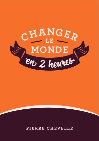 Couverture Changer le monde en 2 heures, tome 1