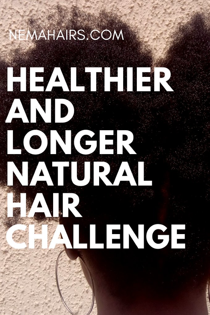 NATURAL HAIR CHALLENGE :HEALTHIER AND LONGER HAIR 