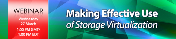 Live Webinar: Making Effective Use of Storage Virtualization