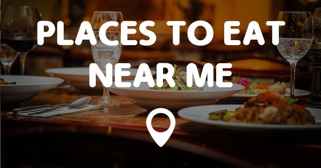 25 Awesome Places To Eat Near Me