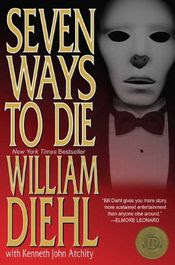 Seven Ways To Die by William Diehl with Kenneth John Atchity