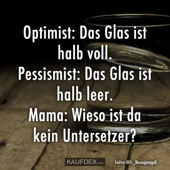 Das Glas Ist Halb Voll Spruch DE Spruch