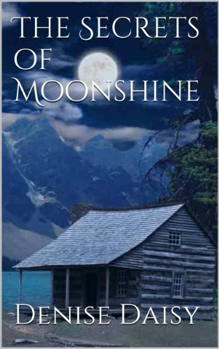 The Secrets of Moonshine (The Moonshine Series) by Denise Daisy The Secrets of Moonshine (The Moonshine Series) by Denise Daisy