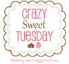 crazy sweet tuesday