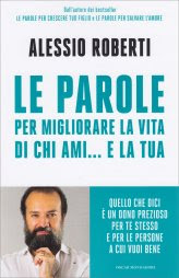 Le Parole per Migliorare la Vita di chi Ami...e la Tua
