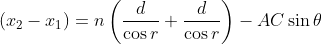 \left ( x_{2}-x_{1} \right )=n\left ( \frac{d}{\cos r }+\frac{d}{\cos r } \right )-AC \sin \theta