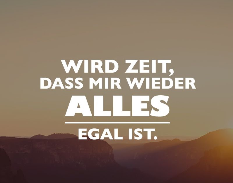 Mir Ist Alles Egal Sprüche Sprüche Freundschaft