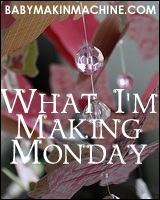 What I'm Making Monday