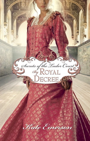 By Royal Decree (Secrets of the Tudor Court, #3)