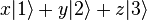 x |1\rangle + y |2\rangle + z |3\rangle
\,